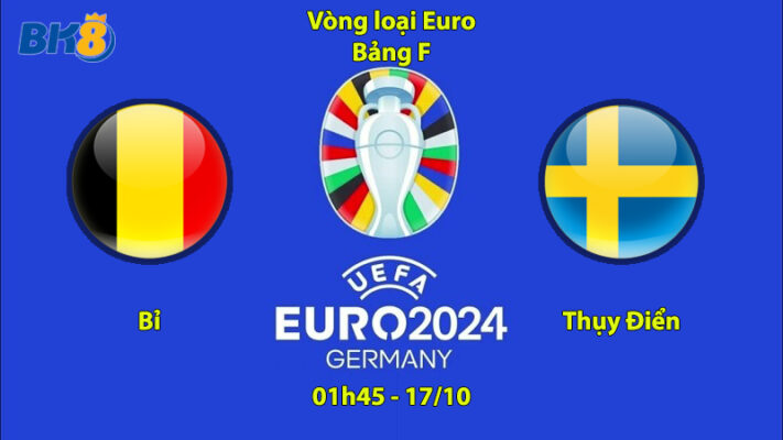 Bỉ vs Thùy Điển bảng F vòng loại Euro 2024 BK8