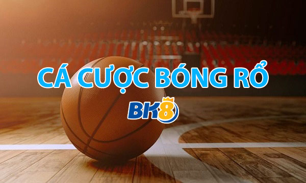 cá cược bóng rổ bk8